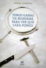 Portada de TENGO GANAS DE MORIRME PARA VER QUÉ CARA PONGO