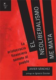 Portada del libro EL NEOLIBERALISMO ME MATA