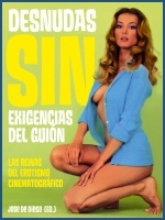 Portada del libro DESNUDAS SIN EXIGENCIAS DEL GUIÓN. Las reinas del erotismo cinematográfico