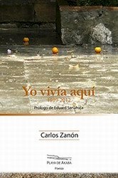 Portada de YO VIVÍA AQUÍ (1989-2012) Poemas, agujeros y armisticios