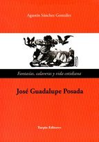 Portada de JOSÉ GUADALUPE POSADA. Fantasías, calaveras y vida cotidiana