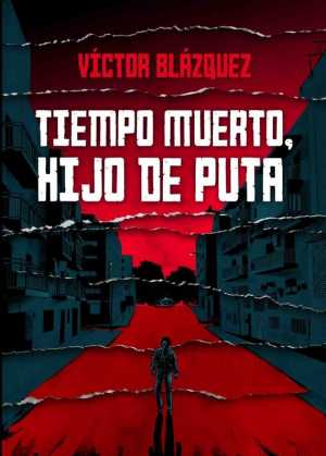 Portada del libro TIEMPO MUERTO, HIJO DE PUTA