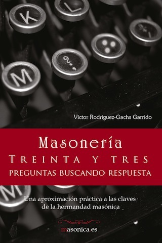 Portada de MASONERÍA: Treinta y tres preguntas bucando respuesta