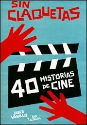 Portada de SIN CLAQUETAS. 40 historias de cine