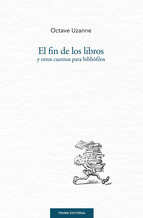 Portada del libro EL FIN DE LOS LIBROS Y OTROS CUENTOS PARA BIBLIÓFILOS