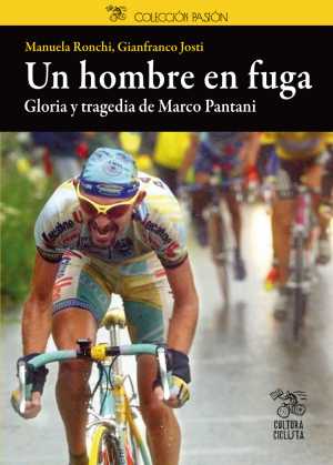 Portada del libro UN HOMBRE EN FUGA. Gloria y tragedia de Marco Pantani