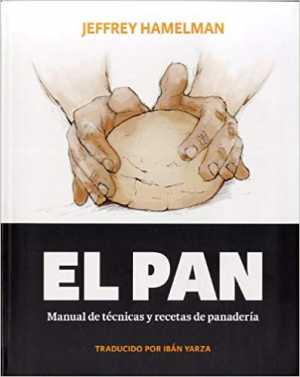 Portada del libro EL PAN: MANUAL DE TÉCNICAS Y RECETAS DE PANADERÍA