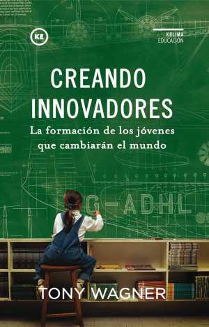 Portada del libro CREANDO INNOVADORES: La formación de los jóvenes que cambiarán el mundo