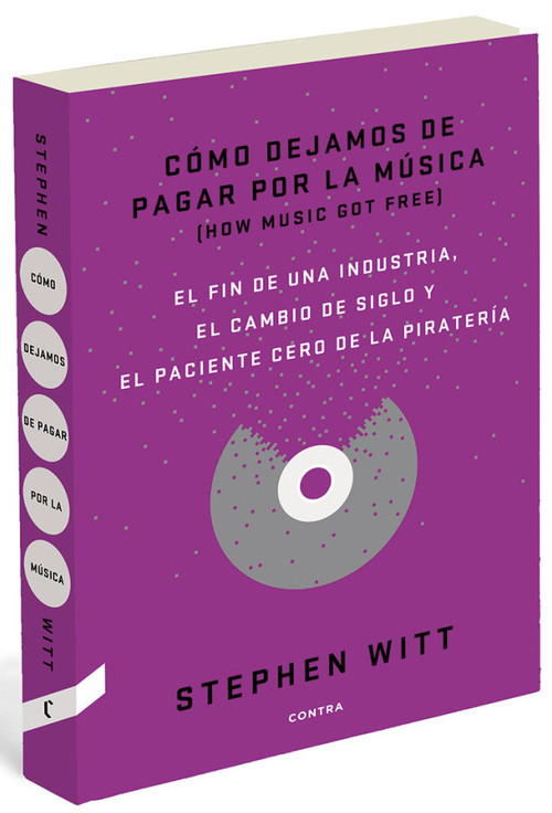 Portada del libro CÓMO DEJAMOS DE PAGAR POR LA MÚSICA (HOW MUSIC GOT FREE)