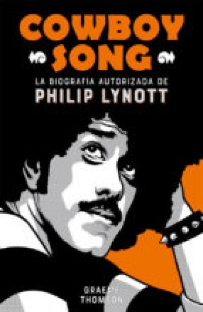 Portada del libro COWBOY SONG. La biografía autorizada de Philip Lynnott