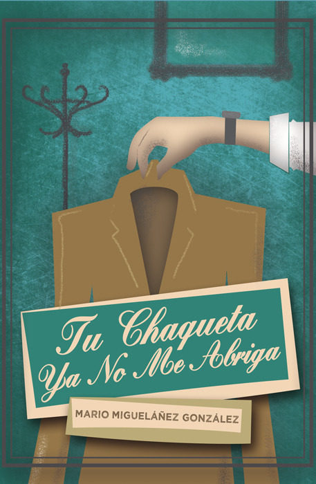 Portada del libro TU CHAQUETA YA NO ME ABRIGA