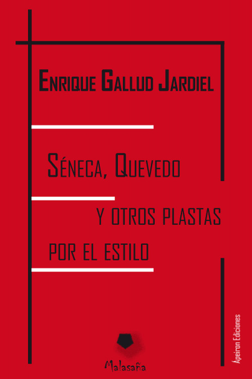 Portada del libro SÉNECA, QUEVEDO Y OTROS PLASTAS POR EL ESTILO