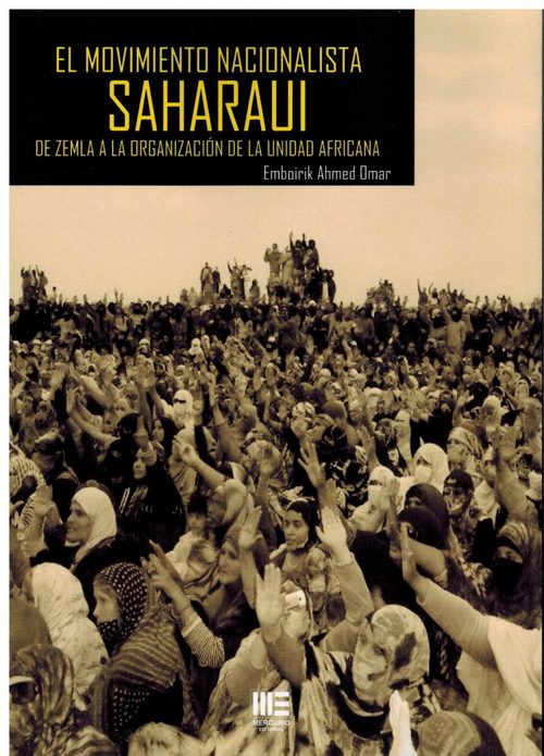 Portada del libro EL MOVIMIENTO NACIONALISTA SAHARAUI: DE ZEMLA A LA ORGANIZACION DE LA