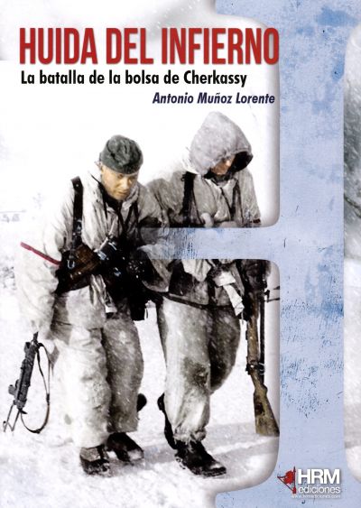 Portada del libro HUIDA DEL INFIERNO. La batalla de La Bolsa de Cherkassy