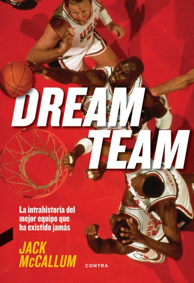 Portada de DREAM TEAM. La intrahistoria del mejor equipo que ha existido jamás