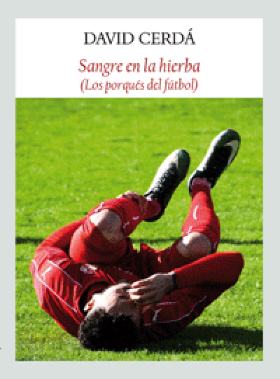 Portada de SANGRE EN LA HIERBA (Los porqués del fútbol)