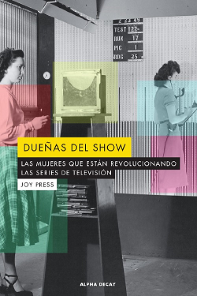 Portada de DUEÑAS DEL SHOW. Las mujeres que están revolucionando las series de televisión