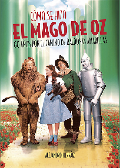 Portada de CÓMO SE HIZO EL MAGO DE OZ. 80 años por el camino de baldosas amarillas