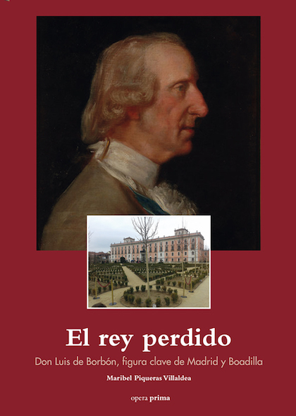 Portada de EL REY PERDIDO. Don Luis de Borbón, figura clave de Madrid y Boadilla