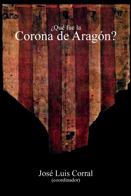 Portada del libro ¿QUÉ FUE LA CORONA DE ARAGÓN?