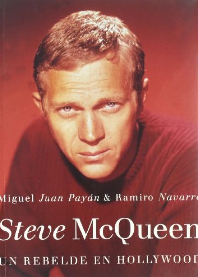 Portada de STEVE McQUEEN: UN REBELDE EN HOLLYWOOD