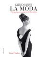 Portada de CÓMO LEER LA MODA. Una guía para comprender los estilos