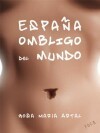 Portada del libro ESPAÑA, OMBLIGO DEL MUNDO