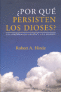 Portada de ¿POR QUÉ PERSISTEN LOS DIOSES? Una aproximación científica a la religión