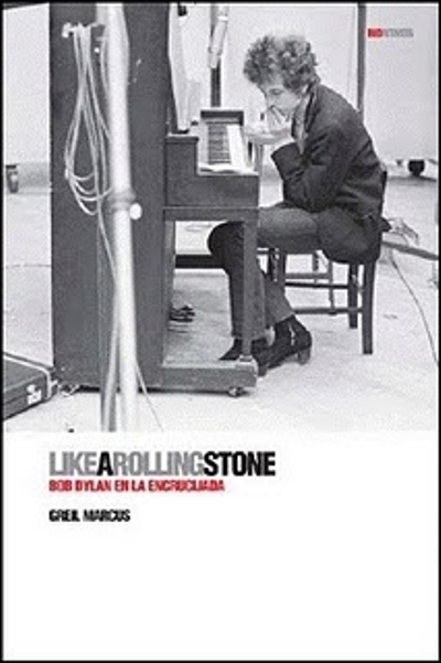 Portada del libro LIKE A ROLLING STONE. Bob Dylan en la encrucijada