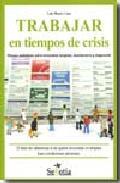 Portada de TRABAJAR EN TIEMPOS DE CRISIS. Claves prácticas para encontrar empleo, mantenerlo y mejorarlo