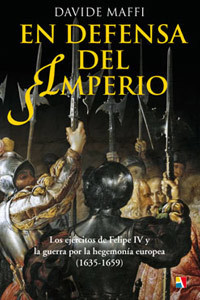 Portada del libro EL DEFENSA DEL IMPERIO. Los ejércitos de Felipe IV y la guerra por la hegemonía europea (1635-1659)