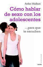 Portada de CÓMO HABLAR DE SEXO CON LOS ADOLESCENTES PARA QUE TE ESCUCHEN