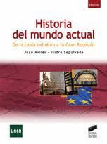 Portada del libro HISTORIA DEL MUNDO ACTUAL. De la caída del Muro a la Gran Recesión