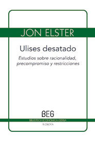 Portada del libro ULISES DESATADO. Estudios sobre racionalidad, precompromiso y restricciones