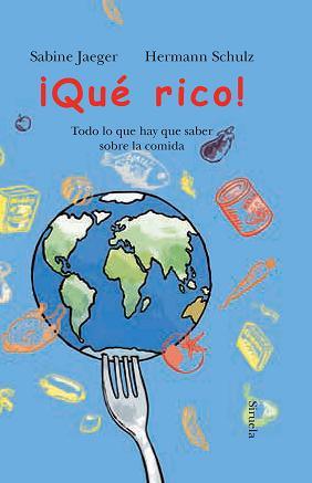 Portada de ¡QUÉ RICO! Todo lo que hay que saber sobre la comida