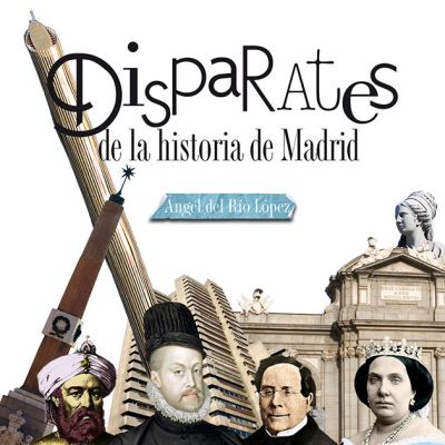 Portada de DISPARATES DE LA HISTORIA DE MADRID
