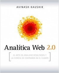 Portada del libro ANALÍTICA WEB 2.0. El arte de analizar resultados y la ciencia de centrarse en el cliente