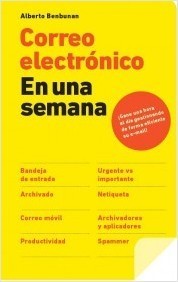 Portada del libro CORREO ELECTRÓNICO EN UNA SEMANA. Gane una hora al día gestionando de forma eficiente su e-mail