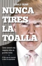 Portada del libro NUNCA TIRES LA TOALLA