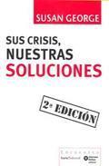 Portada del libro SUS CRISIS, NUESTRAS SOLUCIONES