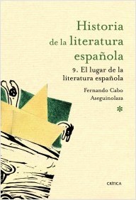 Portada de HISTORIA DE LA LITERATURA ESPAÑOLA, 9. El lugar de la literatura española