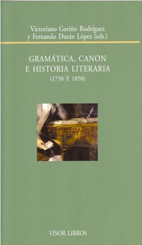 Portada de GRAMÁTICA, CANON E HISTORIA LITERARIA (1750 y 1850)