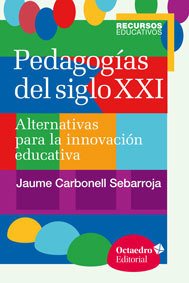 Portada del libro PEDAGOGÍAS DEL SIGLO XXI. Alternativas para la innovación educativa