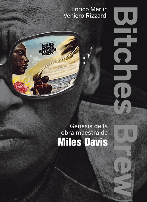 Portada del libro BITCHES BREW. Génesis de la obra maestra de Miles Davis