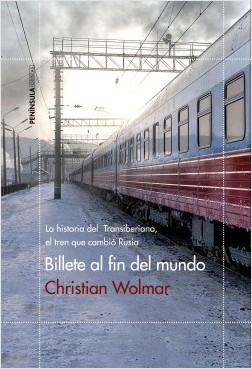 Portada de BILLETE AL FIN DEL MUNDO. La historia del Transiberiano, el tren que cambió Rusia