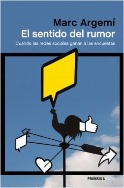 Portada de EL SENTIDO DEL RUMOR. Cuando las redes sociales ganan a las encuestras