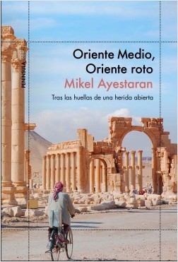 Portada del libro ORIENTE MEDIO, ORIENTE ROTO. Tras las huellas de una herida abierta