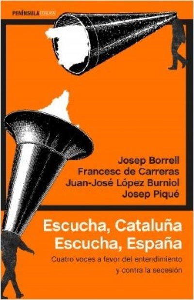 Portada del libro ESCUCHA CATALUÑA. ESCUCHA ESPAÑA. Cuatro voces a favor del entendimiento y contra la secesión