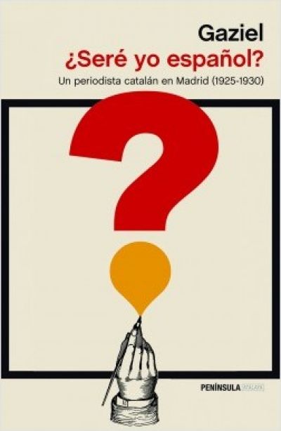 Portada de ¿SERÉ YO ESPAÑOL? Un periodista catalán en Madrid (1925-1930)