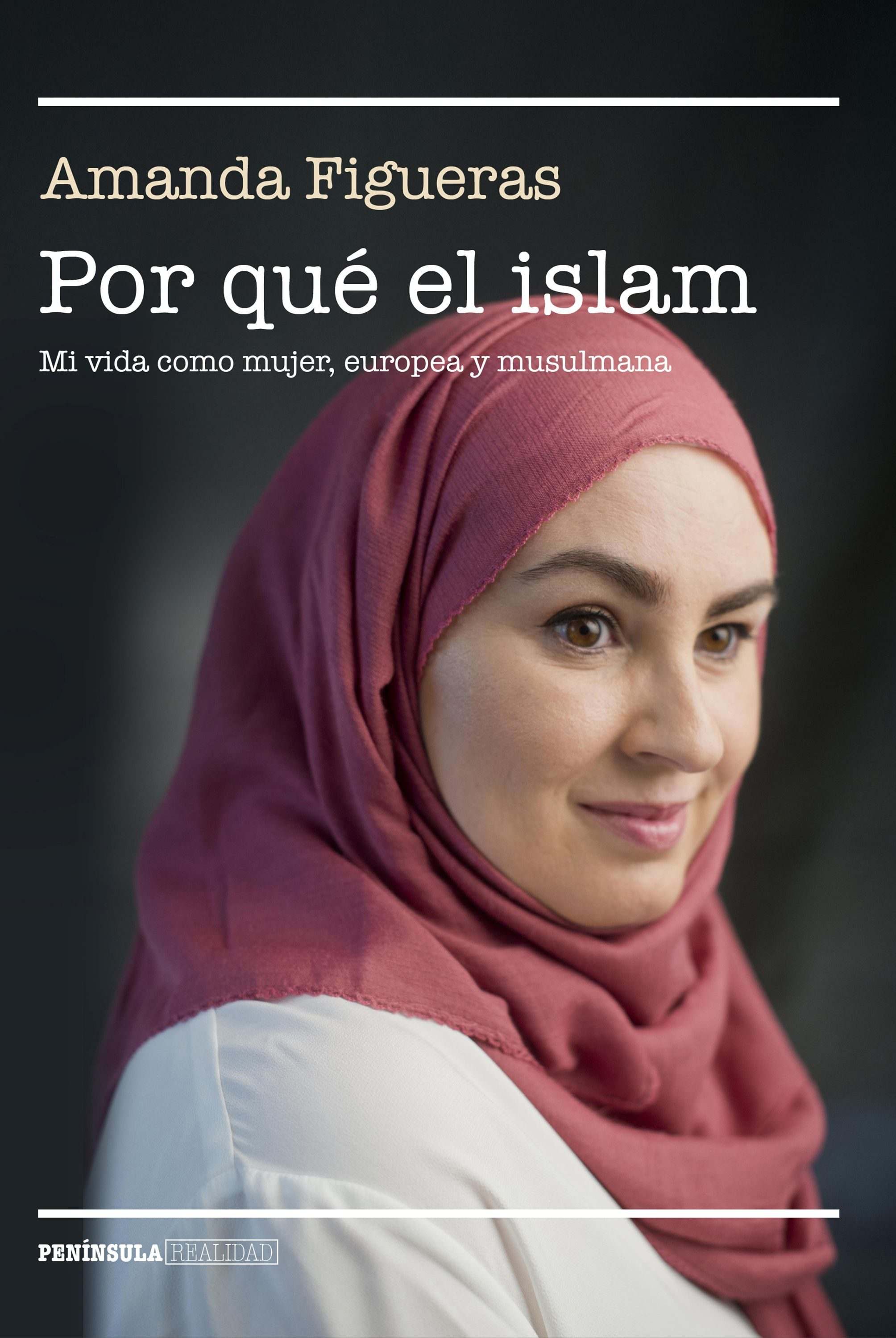Portada del libro POR QUÉ EL ISLAM. Mi vida como mujer, europea y musulmana